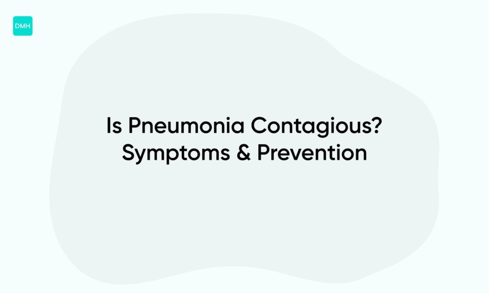 Is Pneumonia Contagious? Symptoms & Prevention
