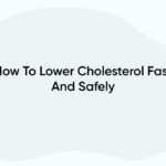 How To Lower Cholesterol Fast And Safely