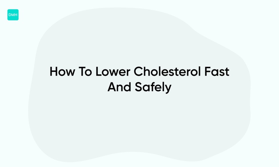 How To Lower Cholesterol Fast And Safely