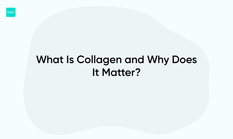 What Is Collagen and Why Does It Matter?