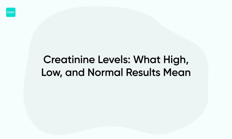 Creatinine Levels: What High, Low, and Normal Results Mean