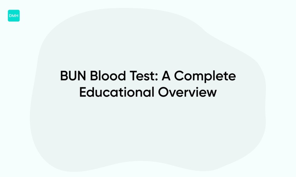 BUN Blood Test: A Complete Educational Overview