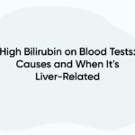 High Bilirubin on Blood Tests: Causes and When It's Liver-Related