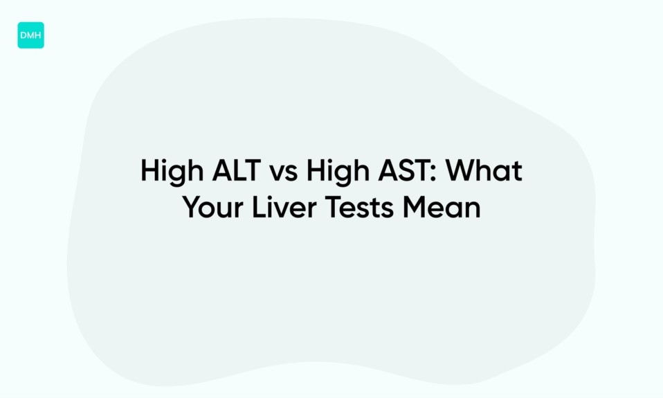 High ALT vs High AST: What Your Liver Tests Mean